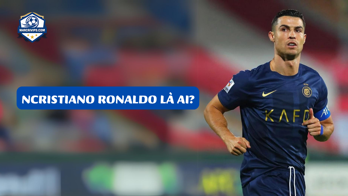 Cristiano Ronaldo Là Ai?