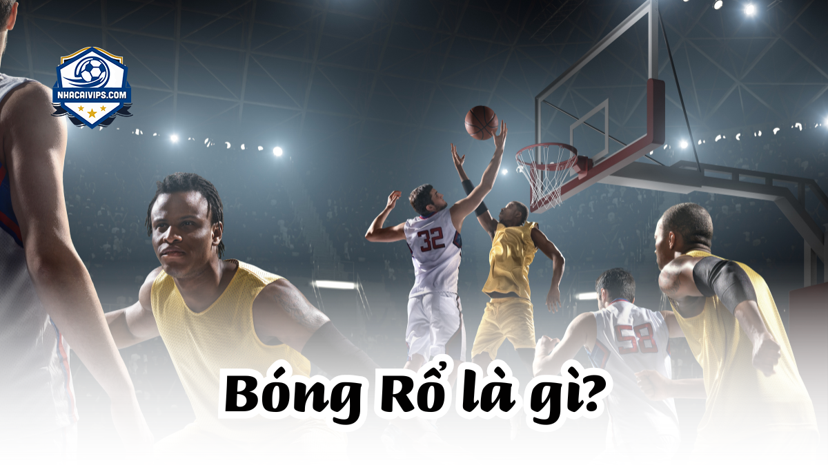 Bóng Rổ Là Gì?