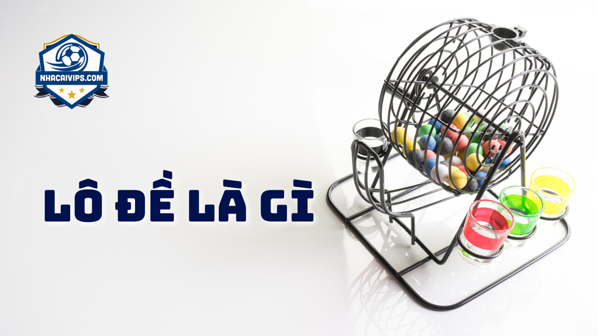 Lô Đề Là Gì