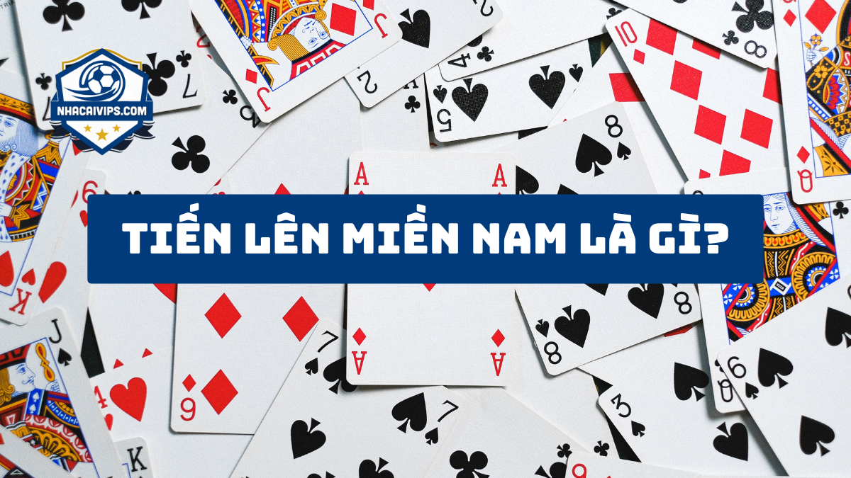 Tiến Lên Miền Nam Là Gì?